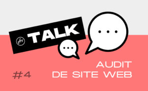 FTS Talk #4 : Thomas R. vous donne les bases d’un bon audit de site web !