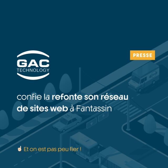 GAC Technology choisit Fantassin pour la refonte de son écosystème de sites web￼